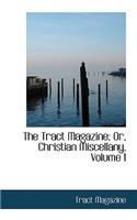 The Tract Magazine; Or, Christian Miscellany, Volume I: (English)