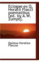 Eclogae Ex Q. Horatii Flacci Poematibus [Ed. by A.W. Zumpt].