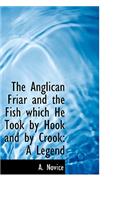 The Anglican Friar and the Fish Which He Took by Hook and by Crook