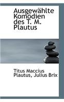 Ausgew Hlte Kom Dien Des T. M. Plautus