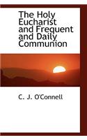 The Holy Eucharist and Frequent and Daily Communion