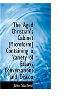 The Aged Christian's Cabinet [Microform] Containing a Variety of Essays Conversations and Discou