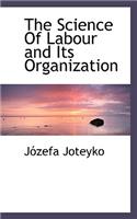 The Science of Labour and Its Organization: (English)