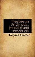 Treatise on Arithmetic, Practical and Theoretical