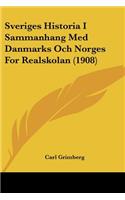 Sveriges Historia I Sammanhang Med Danmarks Och Norges For Realskolan (1908)