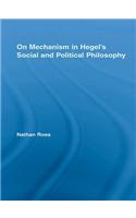 On Mechanism in Hegel's Social and Political Philosophy