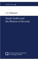 Saudi Arabia and the Illusion of Security