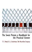 The Sweet Potato a Handbook for the Practical Grower