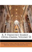 R. P. Francisci Suarez ... Opera Omnia, Volume 18: (Latin)