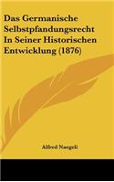 Das Germanische Selbstpfandungsrecht in Seiner Historischen Entwicklung (1876)