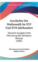 Geschichte Der Mathematik Im XVI Und XVII Jahrhundert