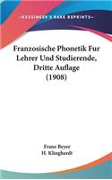 Franzosische Phonetik Fur Lehrer Und Studierende, Dritte Auflage (1908)