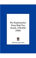 Der Kupferstecher Franz Hegi Von Zurich, 1774-1850 (1906)