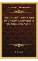 Life and Times of Stein or Germany and Prussia in the Napoleonic Age V1