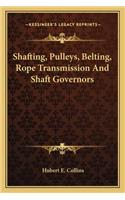 Shafting, Pulleys, Belting, Rope Transmission and Shaft Governors