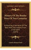 History of the Border Wars of Two Centuries