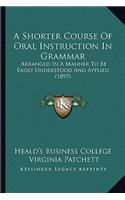 Shorter Course of Oral Instruction in Grammar