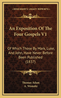 An Exposition Of The Four Gospels V1