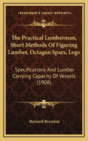 The Practical Lumberman, Short Methods Of Figuring Lumber, Octagon Spars, Logs