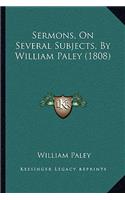 Sermons, On Several Subjects, By William Paley (1808)