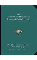 History Of The Mohammedan Dynasties In Spain V1 (1840)