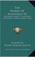 The Works Of Xenophon V2: Hellenica, Books 3-7, Agesilaus, The Polities, And Revenues (1892)