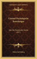 Criminal Psychologische Bemerkungen: Uber Den Raubmorder Hackler (1877)