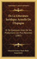 De La Litterature Juridique Actuelle De L'Espagne