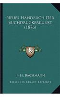 Neues Handbuch Der Buchdruckerkunst (1876)