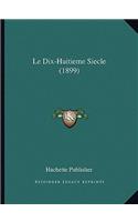 Dix-Huitieme Siecle (1899)