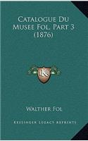 Catalogue Du Musee Fol, Part 3 (1876)