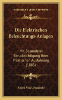Die Elektrischen Beleuchtungs-Anlagen