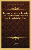 Code of Honor or Rules for the Government of Principals and Seconds in Duelling