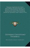 Priorum Quatuor De Cultu Sanctorum Dissertationum A D. Joanne Chrysostomo Trombelli Bononiensi Anno 1740 Editarum Vindiciae Adversus Viri Clariss (1751)