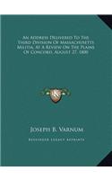 An Address Delivered To The Third Division Of Massachusetts Militia, At A Review On The Plains Of Concord, August 27, 1800