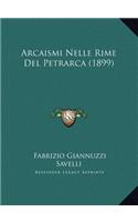 Arcaismi Nelle Rime Del Petrarca (1899)