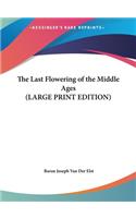 The Last Flowering of the Middle Ages