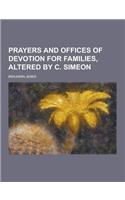Prayers and Offices of Devotion for Families, Altered by C. Simeon