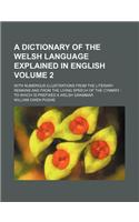 A Dictionary of the Welsh Language Explained in English Volume 2; With Numerous Illustrations from the Literary Remains and from the Living Speech of