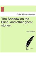 Shadow on the Blind, and Other Ghost Stories.