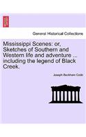 Mississippi Scenes: Or, Sketches of Southern and Western Life and Adventure ... Including the Legend of Black Creek.