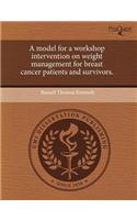 A Model for a Workshop Intervention on Weight Management for Breast Cancer Patients and Survivors