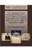 U.S. Supreme Court Transcript of Record U.S. Ex Rel. State of Louisiana V. Boarman {U.S. Reports Title: U.S. Ex Rel. State of Louisiana V. Jack}