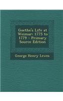 Goethe's Life at Weimar: 1775 to 1779: 1775 to 1779