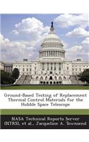 Ground-Based Testing of Replacement Thermal Control Materials for the Hubble Space Telescope