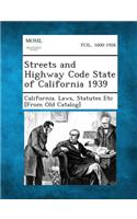 Streets and Highway Code State of California 1939