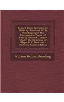 Report Upon Experiments Made by Assistant W. H. Hearding Upon the Compressive Power of Pine & Hemlock Timber Under the Direction of Major D. C. Houston