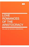 Love Romances of the Aristocracy