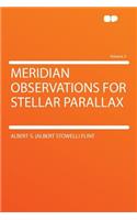Meridian Observations for Stellar Parallax Volume 2