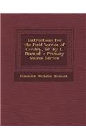 Instructions for the Field Service of Cavalry, Tr. by L. Beamish